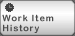 Button to access the history of a work item